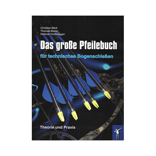 Das große Pfeilebuch für technisches Bogenschießen