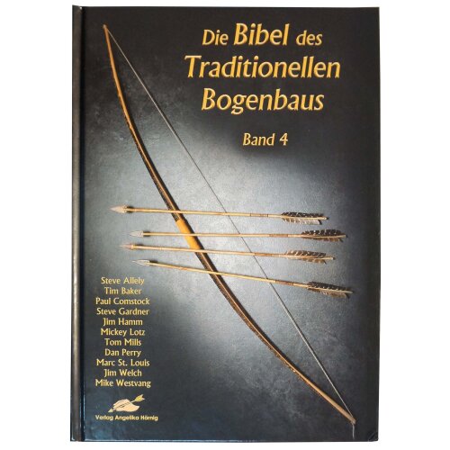 Die Bibel des Traditionellen Bogenbaus Band 4 (Hardcover)
