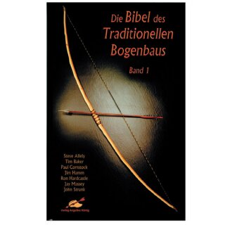 Die Bibel des Traditionellen Bogenbaus Band 1