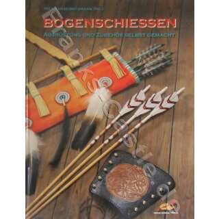 Bogenschiessen - Ausrüstung und Zubehör selbst gemacht