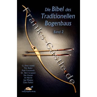 Die Bibel des Traditionellen Bogenbaus Band 2