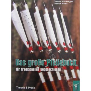 Das große Pfeilebuch für traditionelles Bogenschießen